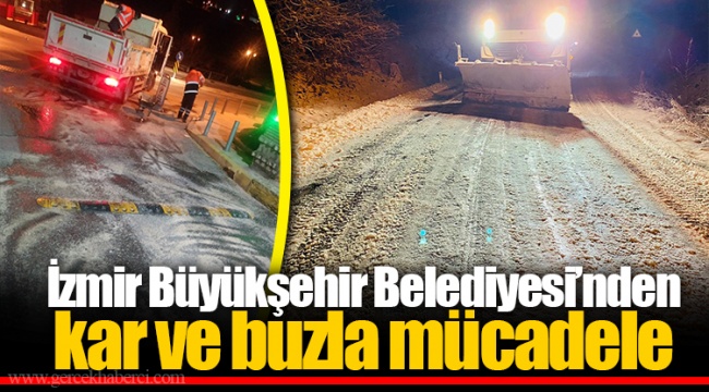 İzmir Büyükşehir Belediyesi’nden kar ve buzla mücadele
