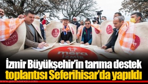 İzmir Büyükşehir’in tarıma destek toplantısı Seferihisar’da yapıldı