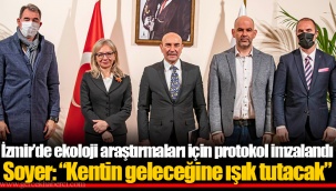 İzmir’de ekoloji araştırmaları için protokol imzalandı