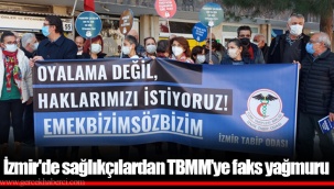 İzmir'de sağlıkçılardan TBMM’ye faks yağmuru