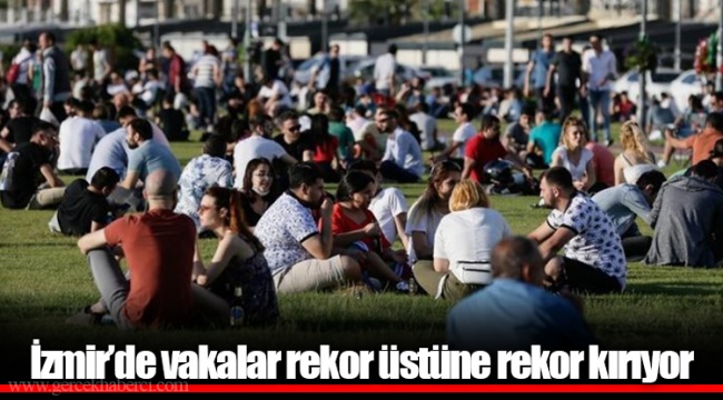İzmir’de vakalar rekor üstüne rekor kırıyor