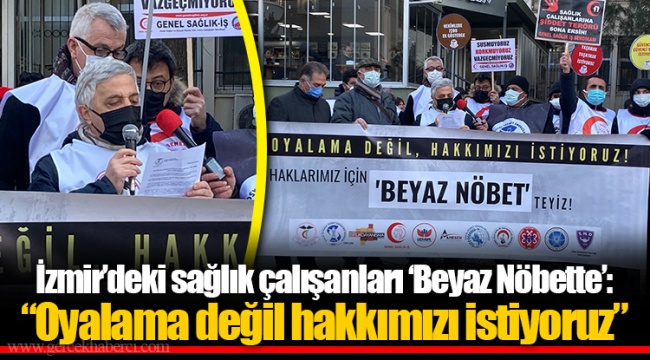 İzmir’deki sağlık çalışanları ‘Beyaz Nöbette’: “Oyalama değil hakkımızı istiyoruz”