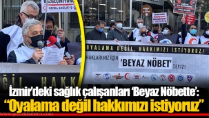 İzmir’deki sağlık çalışanları ‘Beyaz Nöbette’: “Oyalama değil hakkımızı istiyoruz”