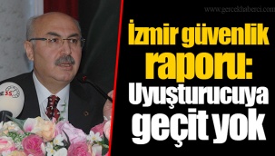 İzmir güvenlik raporu: Uyuşturucuya geçit yok