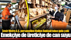 İzmir Metro A.Ş. personeline Halkın Bakkalı’ndan gıda çeki
