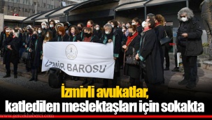 İzmirli avukatlar, katledilen meslektaşları için sokakta