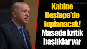 Kabine Beştepe'de toplanacak! Masada kritik başlıklar var