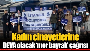 Kadın cinayetlerine DEVA olacak ‘mor bayrak’ çağrısı