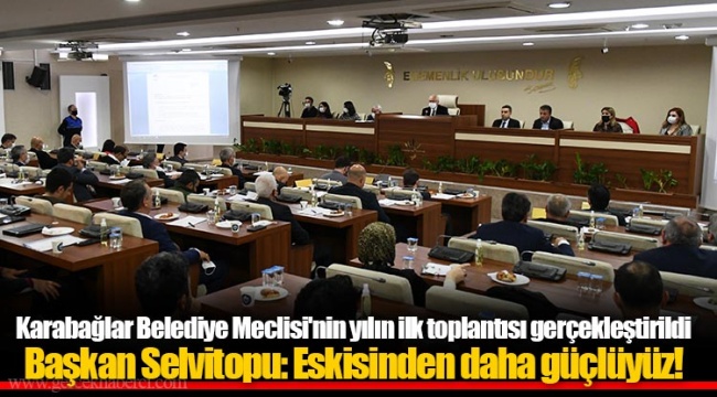 Karabağlar Belediye Meclisi'nin yılın ilk toplantısı gerçekleştirildi