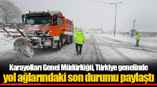 Karayolları Genel Müdürlüğü, Türkiye genelinde yol ağlarındaki son durumu paylaştı