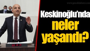 Keskinoğlu’nda neler yaşandı?