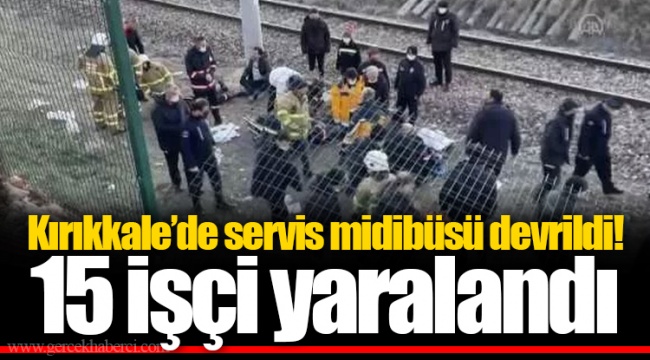 Kırıkkale’de servis midibüsü devrildi! 15 işçi yaralandı