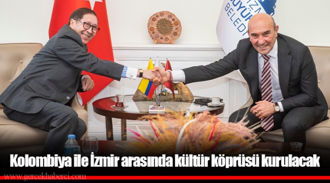 Kolombiya ile İzmir arasında kültür köprüsü kurulacak