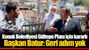 Konak Belediyesi Gültepe Planı için kararlı