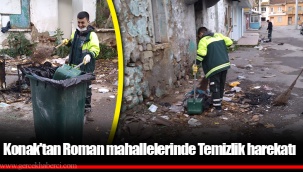 Konak'tan Roman mahallelerinde Temizlik harekatı
