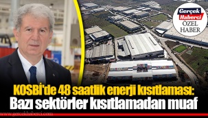 KOSBİ'de 48 saatlik enerji kısıtlaması: Bazı sektörler kısıtlamadan muaf