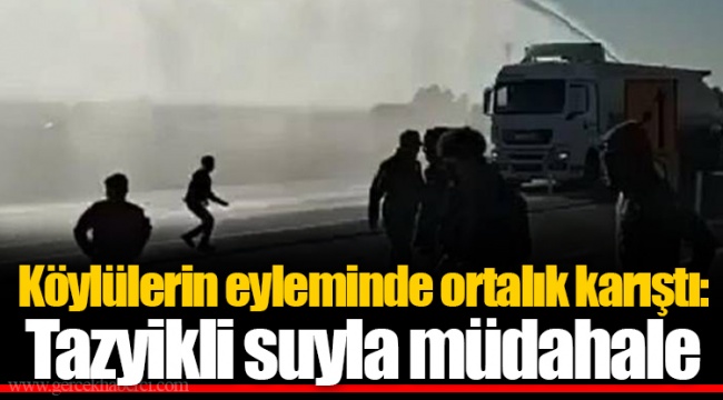 Köylülerin eyleminde ortalık karıştı: Tazyikli suyla müdahale