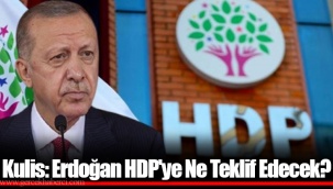 Kulis: Erdoğan HDP'ye Ne Teklif Edecek?