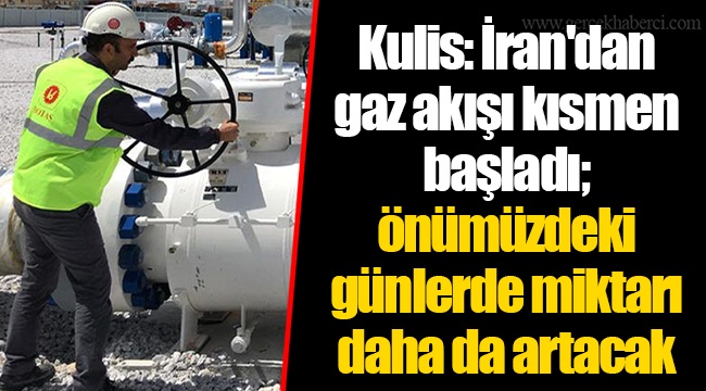 Kulis: İran'dan gaz akışı kısmen başladı; önümüzdeki günlerde miktarı daha da artacak