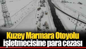 Kuzey Marmara Otoyolu işletmecisine para cezası