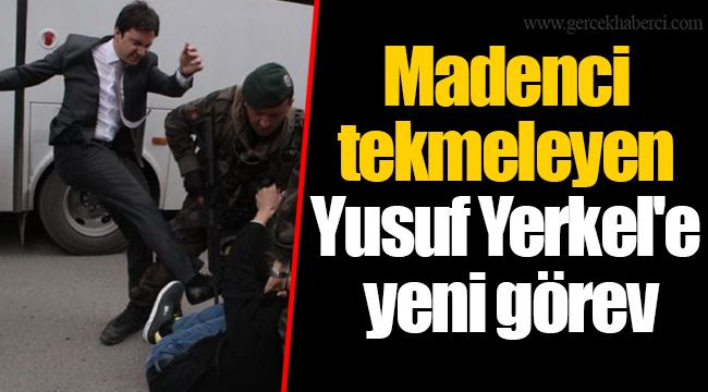 Madenci tekmeleyen Yusuf Yerkel'e yeni görev