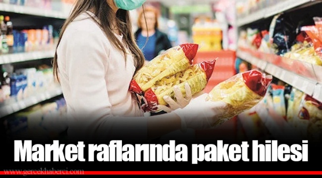 Market raflarında paket hilesi