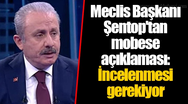 Meclis Başkanı Şentop'tan mobese açıklaması: İncelenmesi gerekiyor