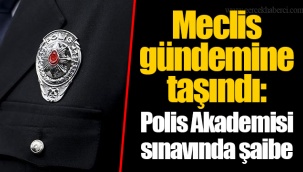 Meclis gündemine taşındı: Polis Akademisi sınavında şaibe