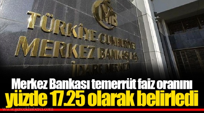 Merkez Bankası temerrüt faiz oranını yüzde 17.25 olarak belirledi