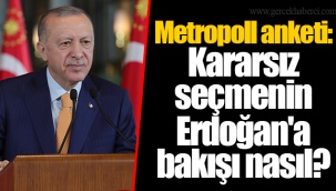 Metropoll anketi: Kararsız seçmenin Erdoğan'a bakışı nasıl?