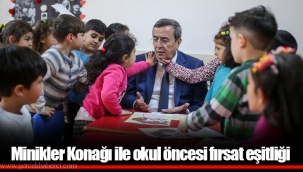 Minikler Konağı ile okul öncesi fırsat eşitliği