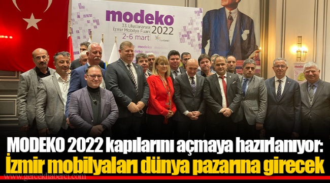 MODEKO 2022 kapılarını açmaya hazırlanıyor: İzmir mobilyaları dünya pazarına girecek