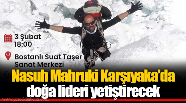 Nasuh Mahruki Karşıyaka’da doğa lideri yetiştirecek