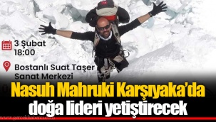 Nasuh Mahruki Karşıyaka’da doğa lideri yetiştirecek