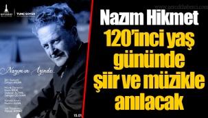 Nazım Hikmet 120’inci yaş gününde şiir ve müzikle anılacak