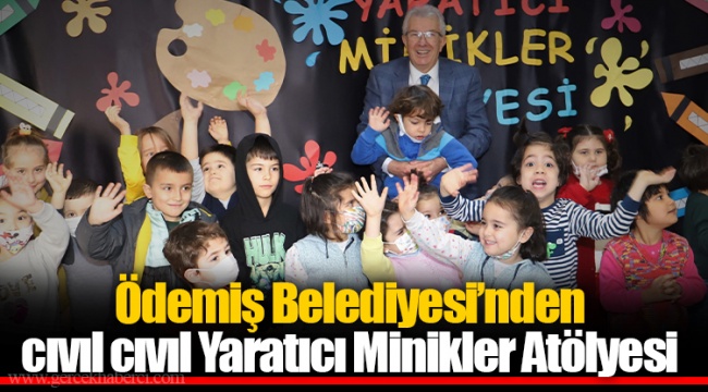 Ödemiş Belediyesi’nden cıvıl cıvıl Yaratıcı Minikler Atölyesi  