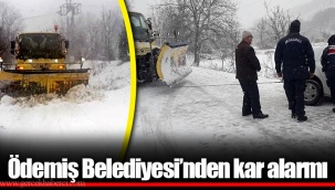 Ödemiş Belediyesi’nden kar alarmı