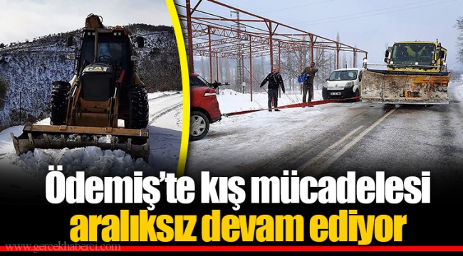 Ödemiş’te kış mücadelesi aralıksız devam ediyor 