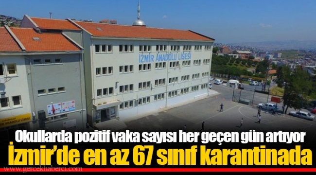 Okullarda pozitif vaka sayısı her geçen gün artıyor... İzmir'de en az 67 sınıf karantinada