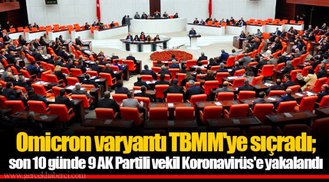 Omicron varyantı TBMM'ye sıçradı; son 10 günde 9 AK Partili vekil Koronavirüs'e yakalandı