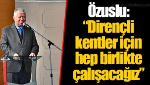 Özuslu: “Dirençli kentler için hep birlikte çalışacağız”