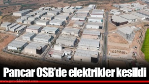 Pancar OSB’de elektrikler kesildi