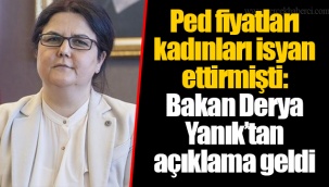 Ped fiyatları kadınları isyan ettirmişti: Bakan Derya Yanık’tan açıklama geldi