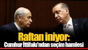 Raftan iniyor: Cumhur İttifakı'ndan seçim hamlesi