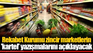 Rekabet Kurumu zincir marketlerin 'kartel' yazışmalarını açıklayacak