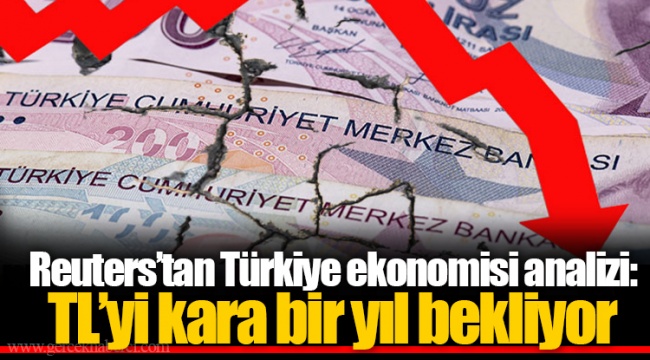 Reuters’tan Türkiye ekonomisi analizi: TL’yi kara bir yıl bekliyor