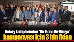 Rotary kulüplerinden “Bir Fidan Bir Dünya” kampanyası için 3 bin fidan