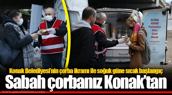 Sabah çorbanız Konak’tan