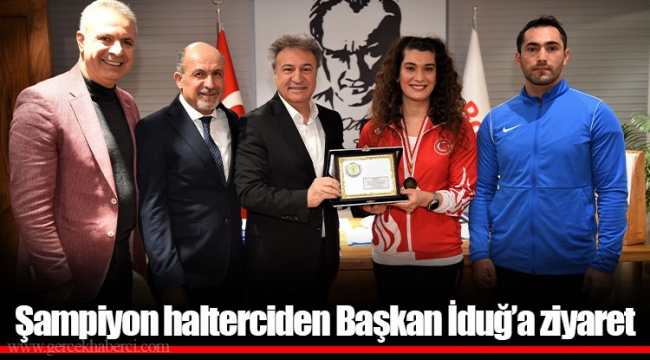 Şampiyon halterciden Başkan İduğ'a ziyaret