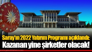 Saray'ın 2022 Yatırım Programı açıklandı: Kazanan yine şirketler olacak!